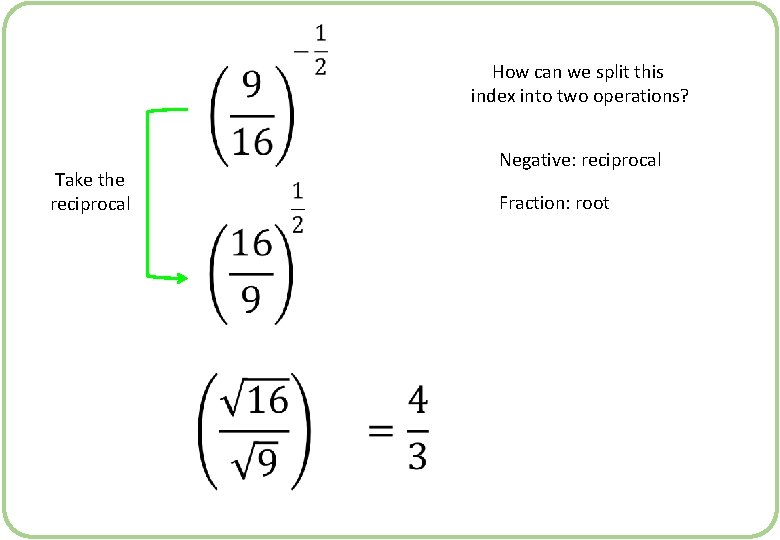 How can we split this index into two operations? Take the reciprocal Negative: reciprocal
