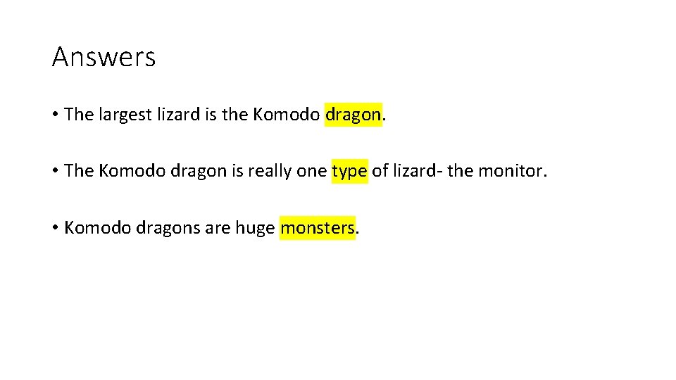Answers • The largest lizard is the Komodo dragon. • The Komodo dragon is