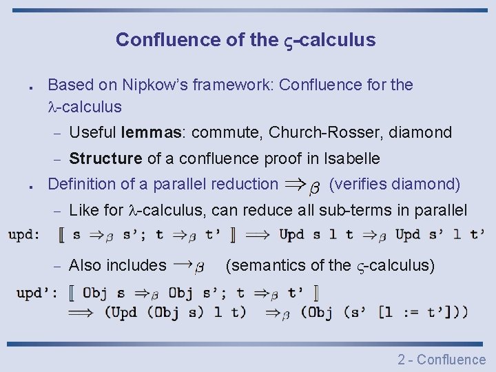Confluence of the -calculus l l Based on Nipkow’s framework: Confluence for the -calculus
