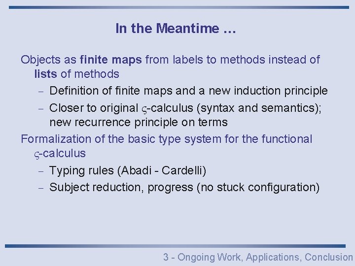 In the Meantime … Objects as finite maps from labels to methods instead of