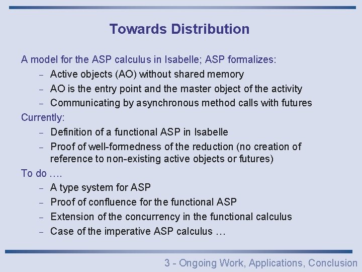 Towards Distribution A model for the ASP calculus in Isabelle; ASP formalizes: - Active