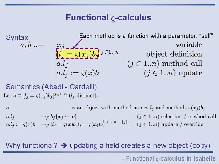 Functional -calculus Syntax Each method is a function with a parameter: “self” Semantics (Abadi