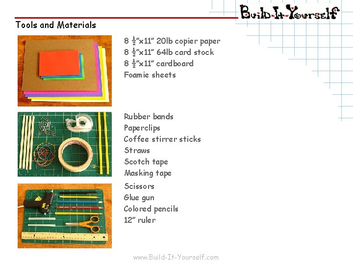 Tools and Materials 8 ½”x 11” 20 lb copier paper 8 ½”x 11” 64