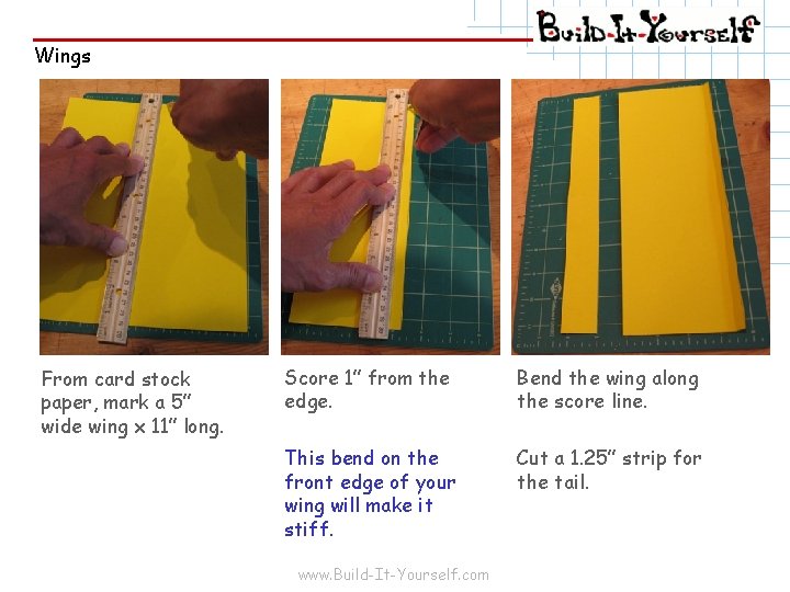 Wings From card stock paper, mark a 5” wide wing x 11” long. Score