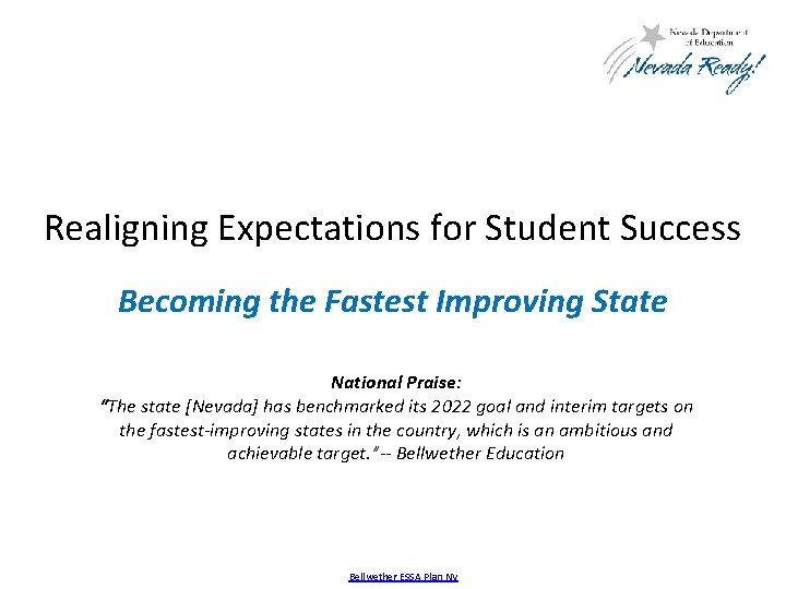 Realigning Expectations for Student Success Becoming the Fastest Improving State National Praise: “The state