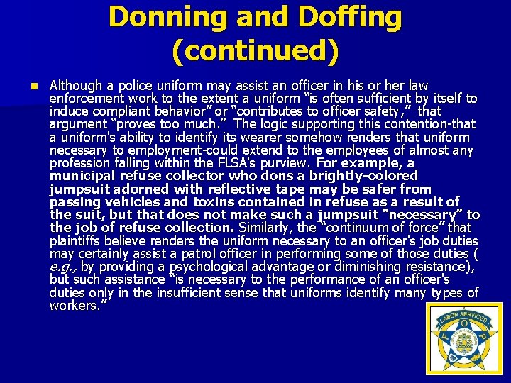 Donning and Doffing (continued) n Although a police uniform may assist an officer in
