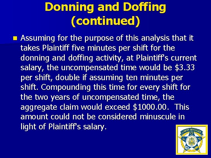 Donning and Doffing (continued) n Assuming for the purpose of this analysis that it