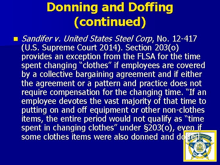 Donning and Doffing (continued) n Sandifer v. United States Steel Corp, No. 12 -417