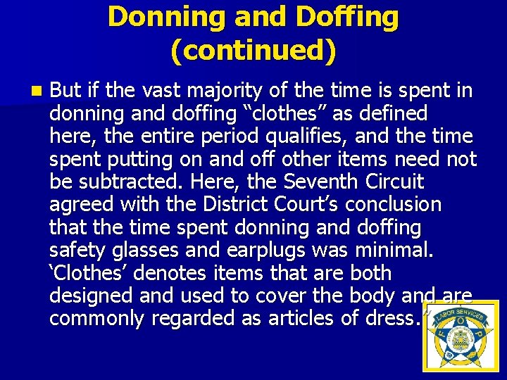 Donning and Doffing (continued) n But if the vast majority of the time is