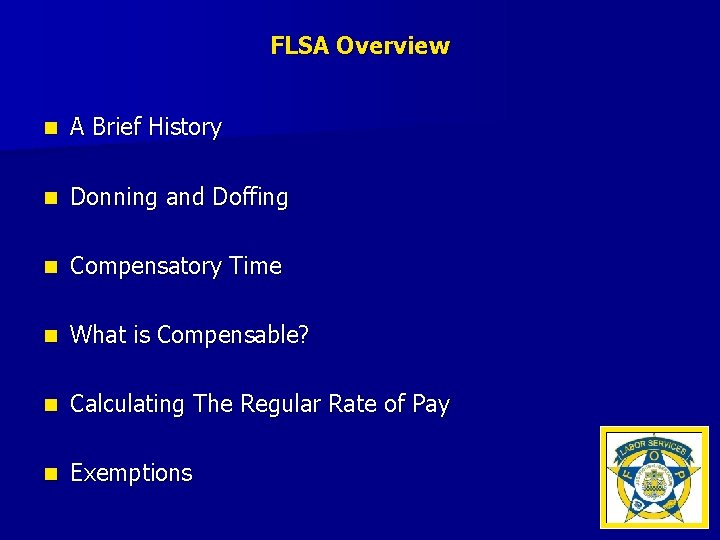 FLSA Overview n A Brief History n Donning and Doffing n Compensatory Time n