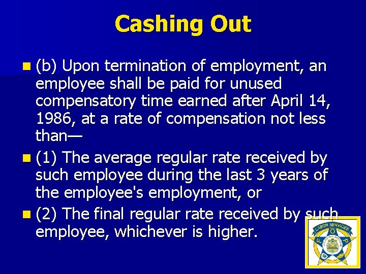 Cashing Out n (b) Upon termination of employment, an employee shall be paid for