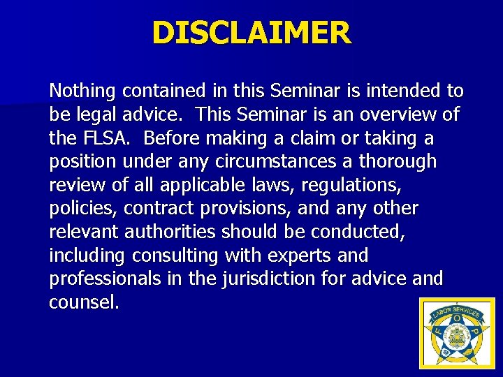 DISCLAIMER Nothing contained in this Seminar is intended to be legal advice. This Seminar