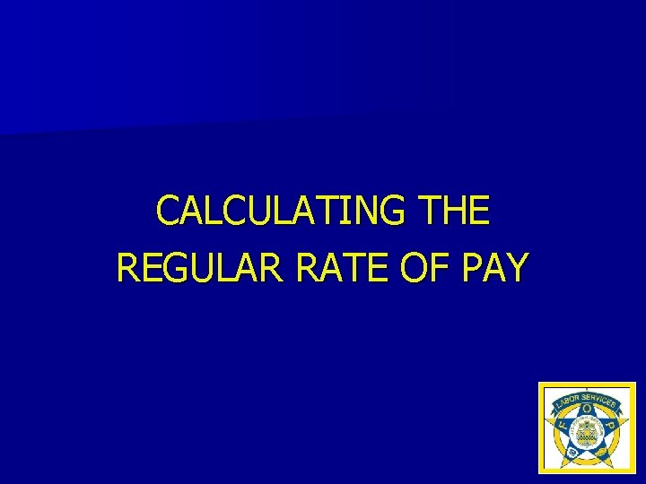 CALCULATING THE REGULAR RATE OF PAY 