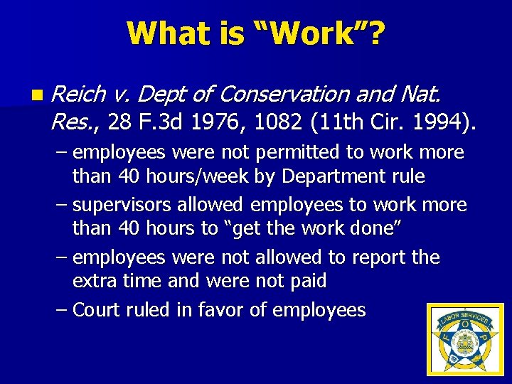 What is “Work”? n Reich v. Dept of Conservation and Nat. Res. , 28