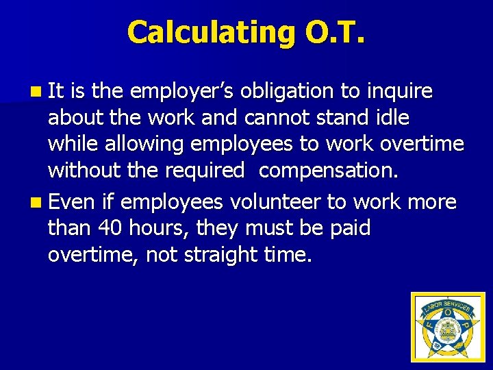 Calculating O. T. n It is the employer’s obligation to inquire about the work