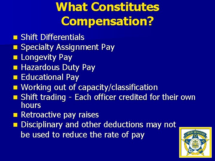 What Constitutes Compensation? Shift Differentials Specialty Assignment Pay Longevity Pay Hazardous Duty Pay Educational