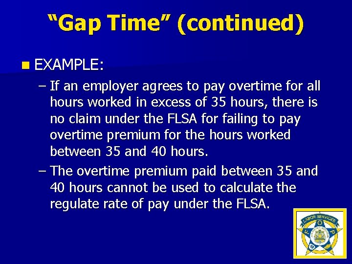 “Gap Time” (continued) n EXAMPLE: – If an employer agrees to pay overtime for