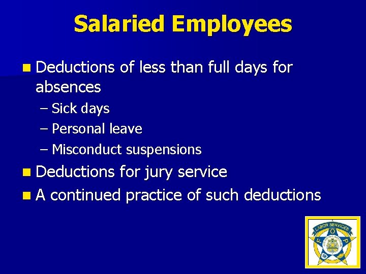 Salaried Employees n Deductions absences of less than full days for – Sick days