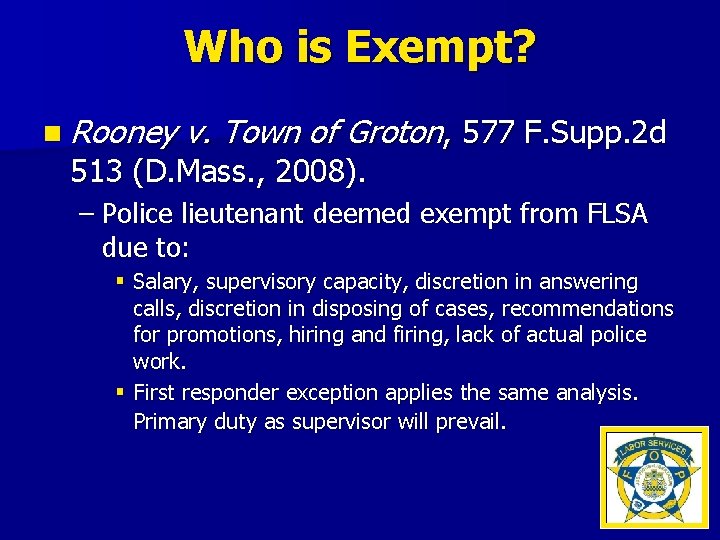 Who is Exempt? n Rooney v. Town of Groton, 577 F. Supp. 2 d