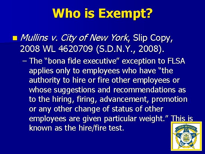 Who is Exempt? n Mullins v. City of New York, Slip Copy, 2008 WL