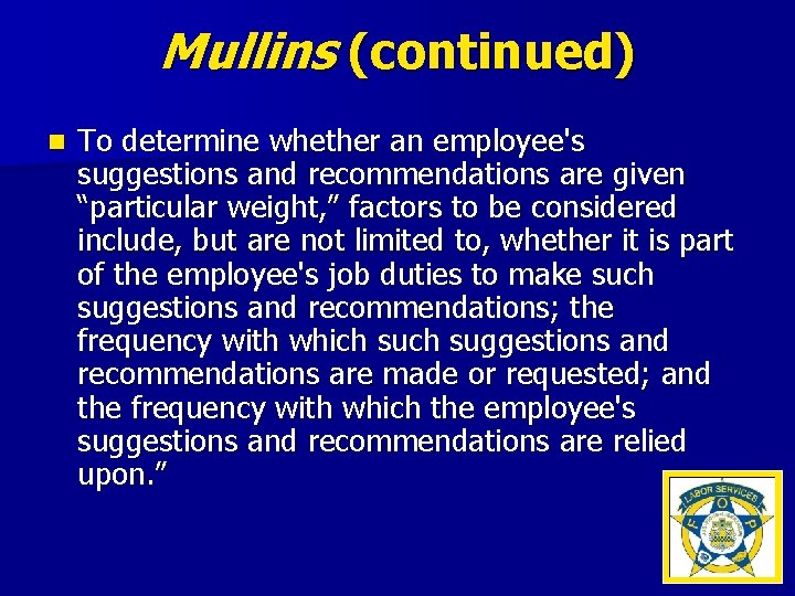 Mullins (continued) n To determine whether an employee's suggestions and recommendations are given “particular