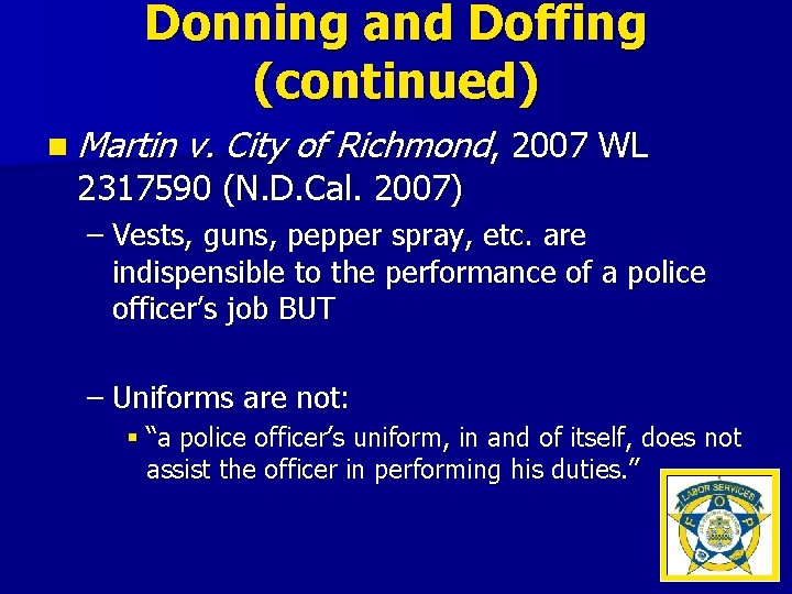 Donning and Doffing (continued) n Martin v. City of Richmond, 2007 WL 2317590 (N.