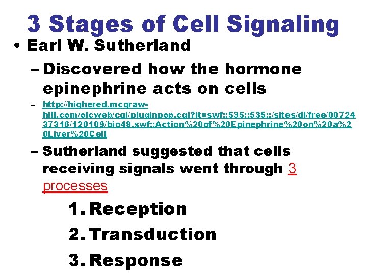 3 Stages of Cell Signaling • Earl W. Sutherland – Discovered how the hormone