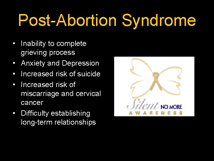 Post-Abortion Syndrome • Inability to complete grieving process • Anxiety and Depression • Increased