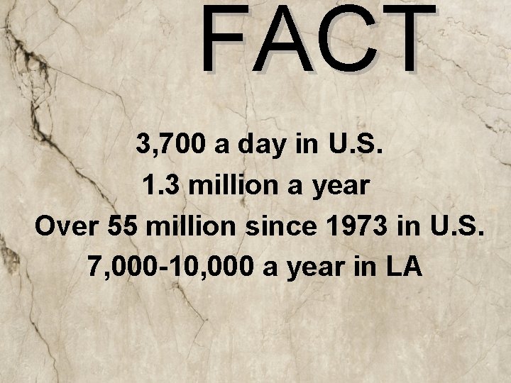 FACT 3, 700 a day in U. S. 1. 3 million a year Over