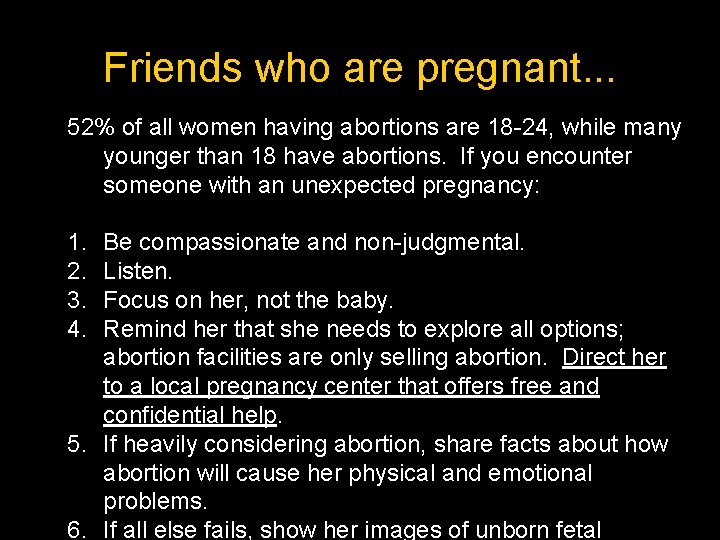 Friends who are pregnant. . . 52% of all women having abortions are 18