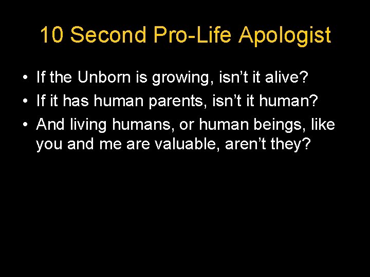 10 Second Pro-Life Apologist • If the Unborn is growing, isn’t it alive? •