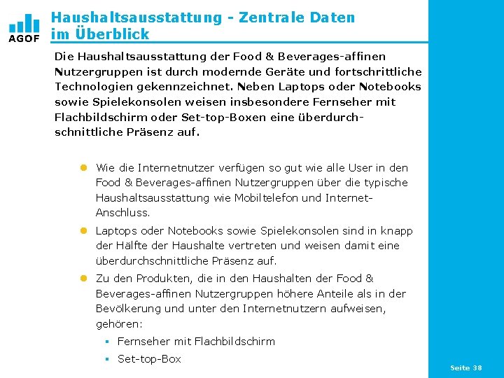 Haushaltsausstattung - Zentrale Daten im Überblick Die Haushaltsausstattung der Food & Beverages-affinen Nutzergruppen ist