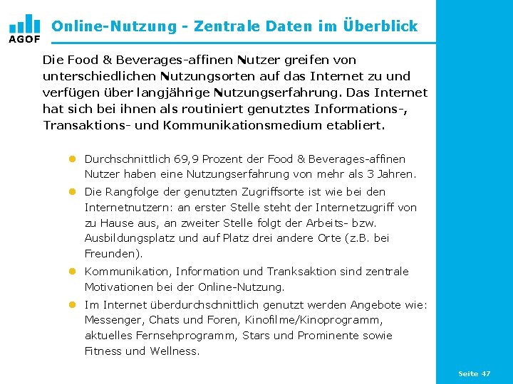 Online-Nutzung - Zentrale Daten im Überblick Die Food & Beverages-affinen Nutzer greifen von unterschiedlichen