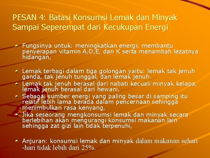 PESAN 4: Batasi Konsumsi Lemak dan Minyak Sampai Seperempat dari Kecukupan Energi Fungsinya untuk: