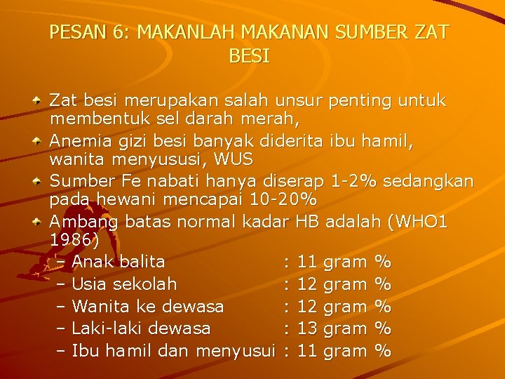 PESAN 6: MAKANLAH MAKANAN SUMBER ZAT BESI Zat besi merupakan salah unsur penting untuk