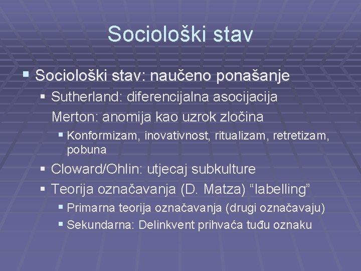 Sociološki stav § Sociološki stav: naučeno ponašanje § Sutherland: diferencijalna asocija Merton: anomija kao