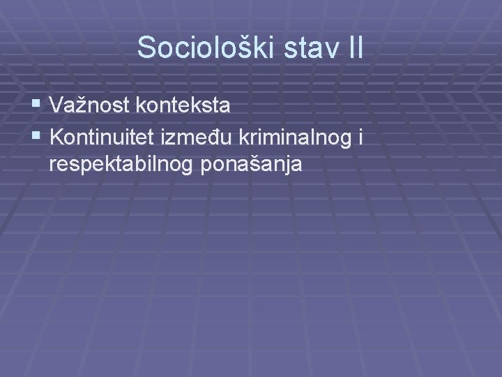 Sociološki stav II § Važnost konteksta § Kontinuitet između kriminalnog i respektabilnog ponašanja 