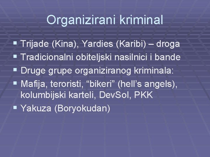 Organizirani kriminal § Trijade (Kina), Yardies (Karibi) – droga § Tradicionalni obiteljski nasilnici i