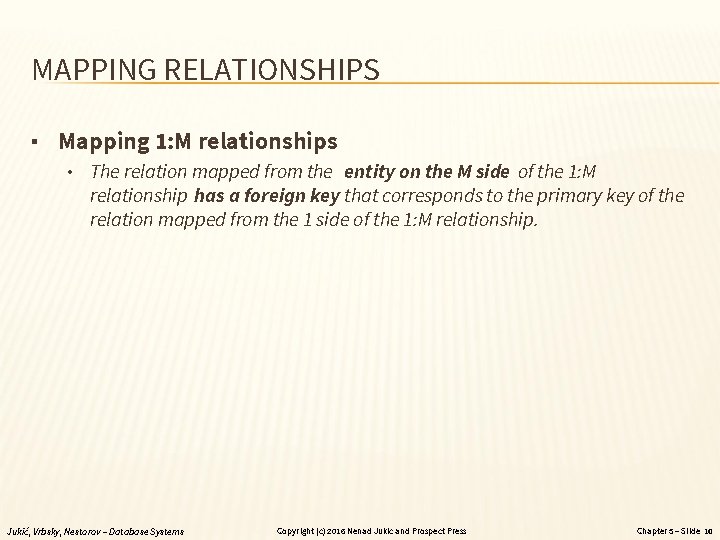 MAPPING RELATIONSHIPS ▪ Mapping 1: M relationships • The relation mapped from the entity