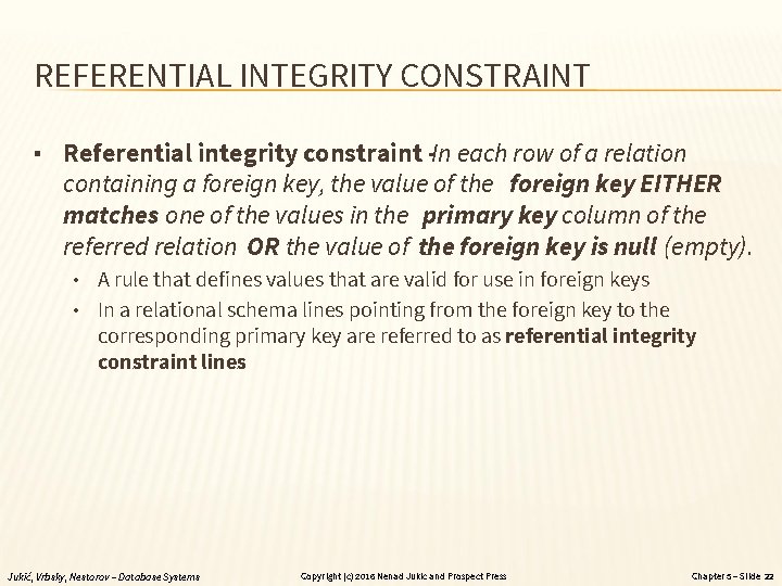 REFERENTIAL INTEGRITY CONSTRAINT ▪ Referential integrity constraint -In each row of a relation containing