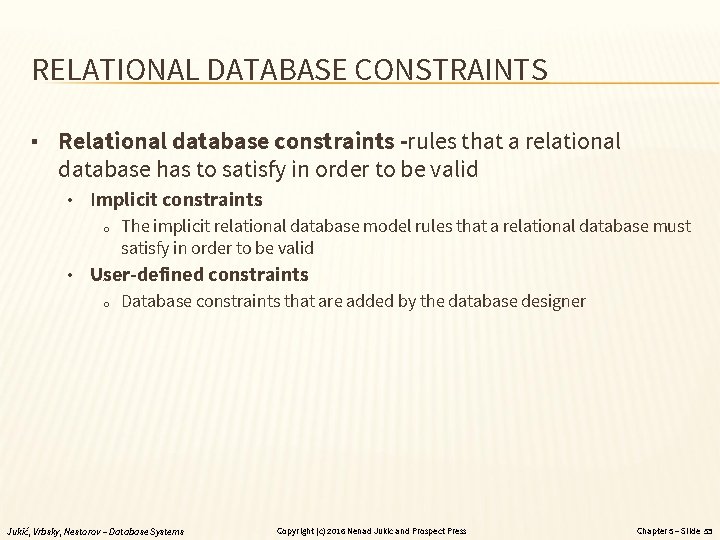 RELATIONAL DATABASE CONSTRAINTS ▪ Relational database constraints -rules that a relational database has to