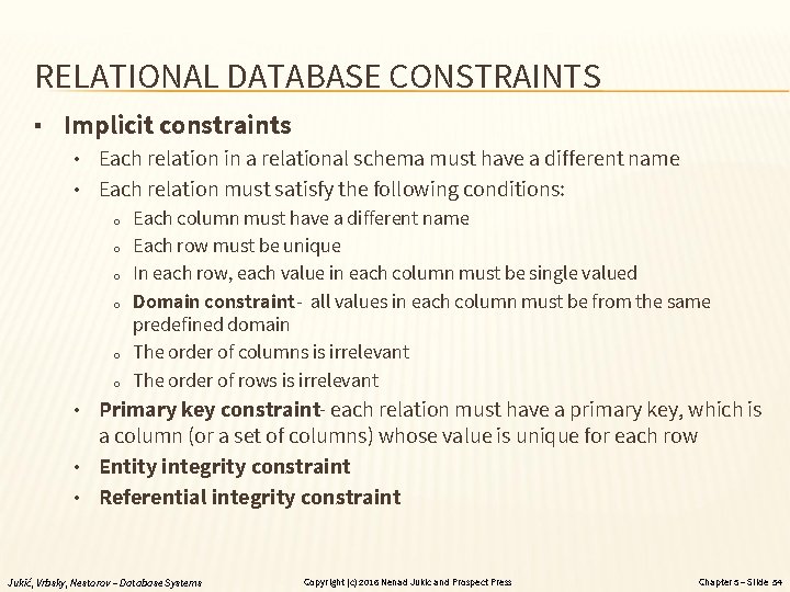 RELATIONAL DATABASE CONSTRAINTS ▪ Implicit constraints • Each relation in a relational schema must