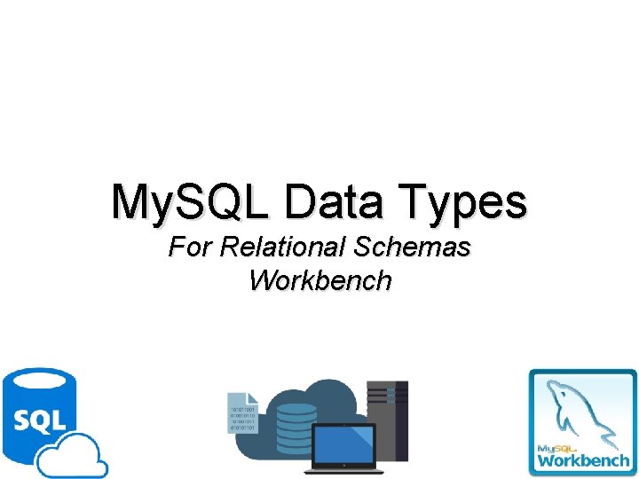My. SQL Data Types For Relational Schemas Workbench 