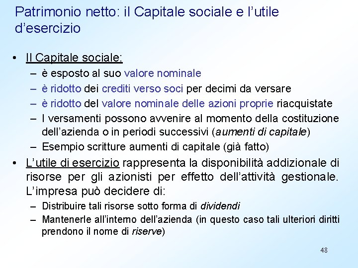 Patrimonio netto: il Capitale sociale e l’utile d’esercizio • Il Capitale sociale: – –
