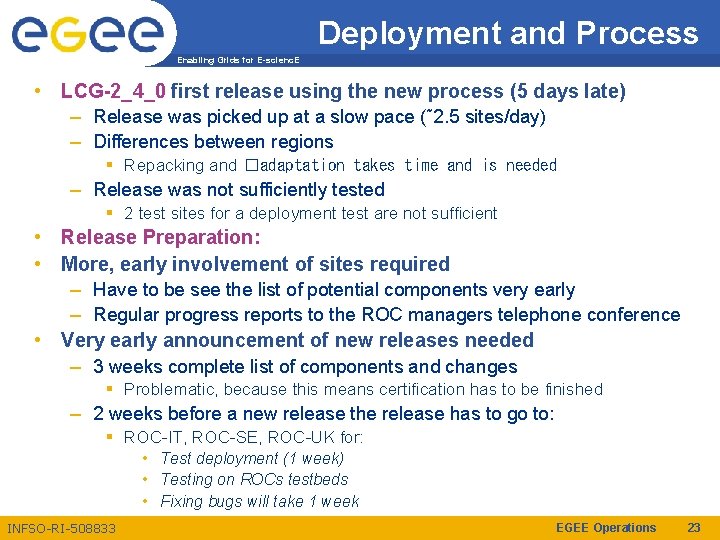 Deployment and Process Enabling Grids for E-scienc. E • LCG-2_4_0 first release using the