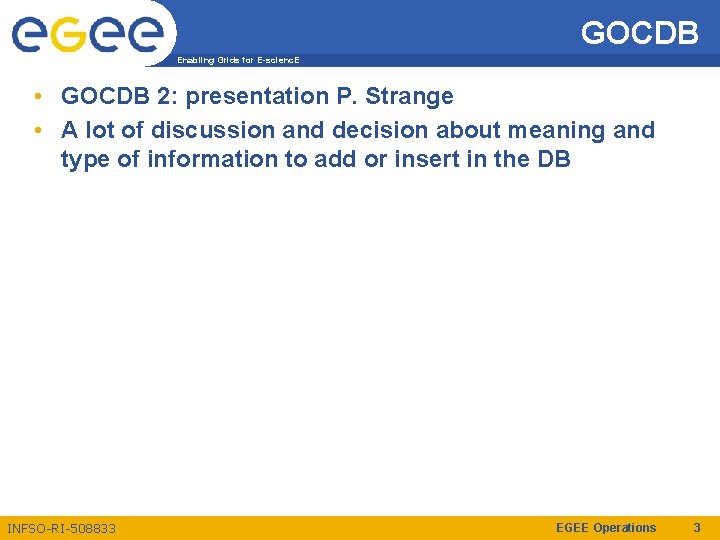 GOCDB Enabling Grids for E-scienc. E • GOCDB 2: presentation P. Strange • A