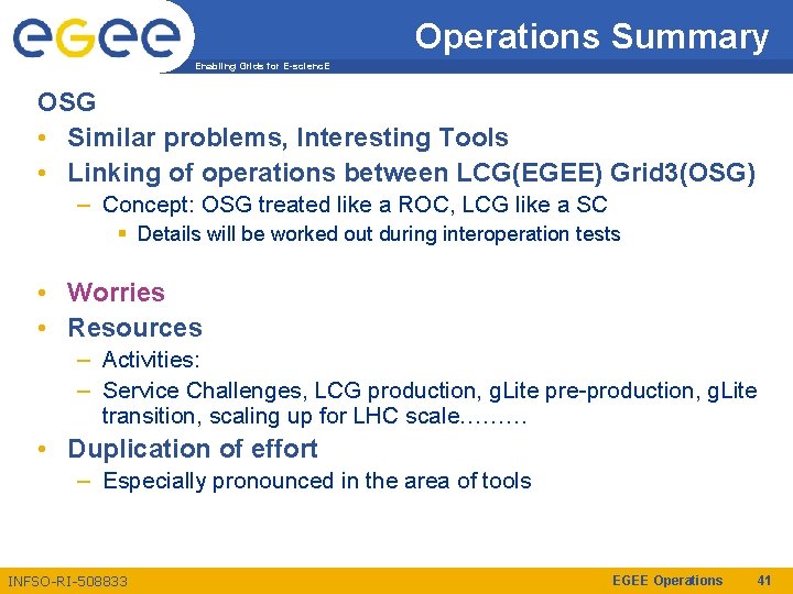 Operations Summary Enabling Grids for E-scienc. E OSG • Similar problems, Interesting Tools •