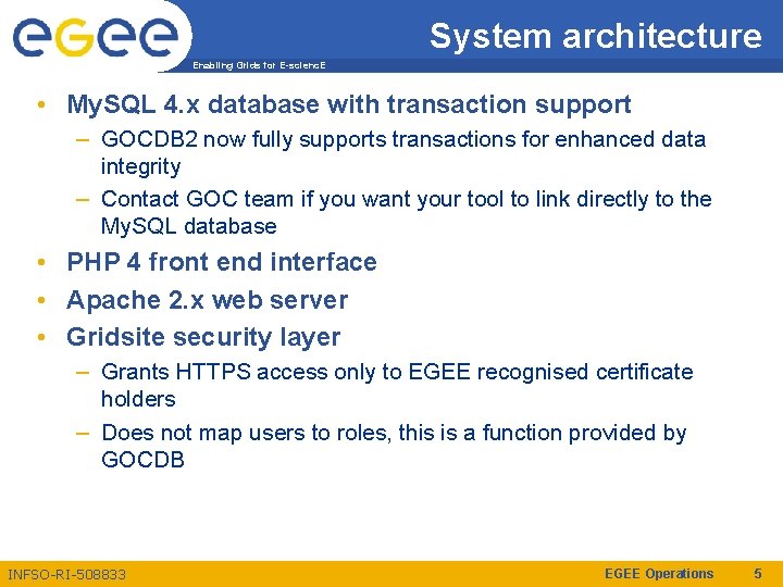 System architecture Enabling Grids for E-scienc. E • My. SQL 4. x database with