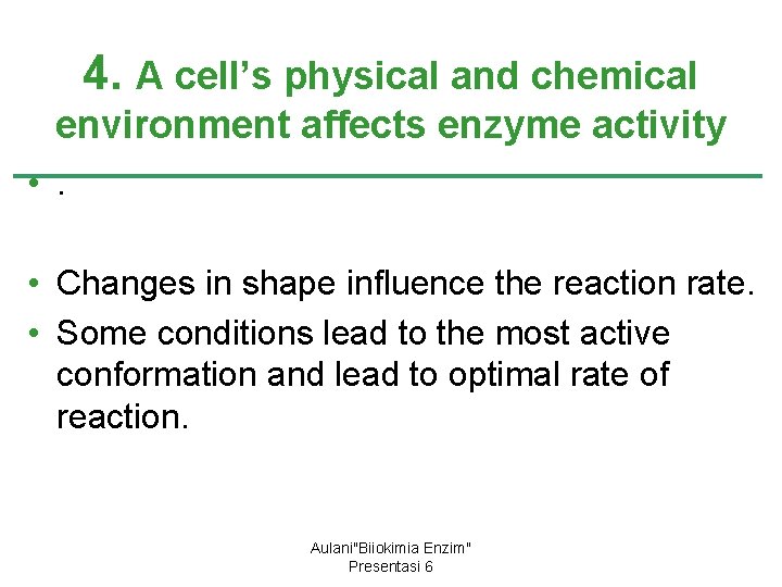 4. A cell’s physical and chemical environment affects enzyme activity • . • Changes