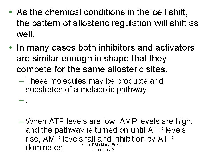  • As the chemical conditions in the cell shift, the pattern of allosteric